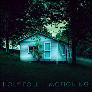 Скачать бесплатно Holy Folk – Motioning (2013)