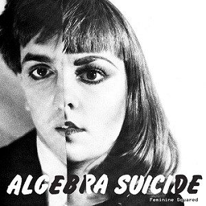Скачать бесплатно Algebra Suicide - Feminine Squared (2013)