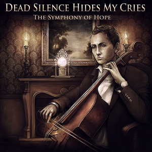 Скачать бесплатно Dead Silence Hides My Cries -The Symphony Of Hope (2013)