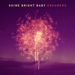 Скачать бесплатно Shine Bright Baby - Dreamers (2013)