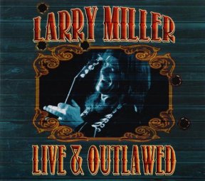 Скачать бесплатно Larry Miller - Live & Outlawed (2013)