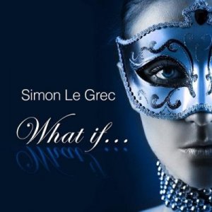 Скачать бесплатно Simon Le Grec - What If (2013)