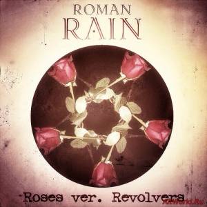 Скачать Roman Rain - Розы-револьверы [Single] (2014)