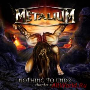 Скачать Metalium - Nothing To Undo Chapter Six (2007)