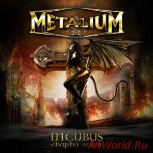 Скачать Metalium - Incubus - Chapter Seven (2008)