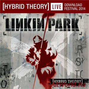 Скачать Linkin Park - Hybrid Theory [Live At Download Festival] (2014)
