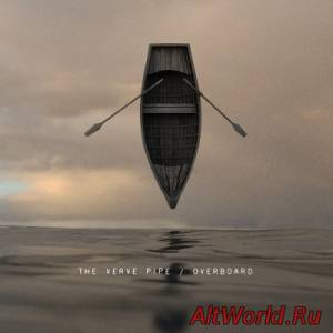 Скачать The Verve Pipe - Overboard (2014)