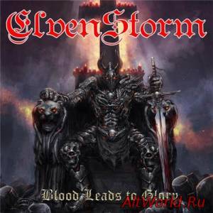 Скачать ElvenStorm - Blood Leads To Glory (2014)
