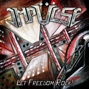 Скачать бесплатно Impulse - Let Freedom Rock (2013)