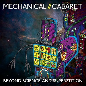 Скачать бесплатно Mechanical Cabaret - Beyond Science And Superstition (2013)