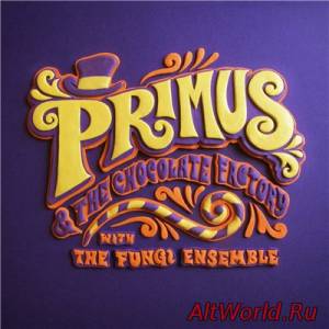 Скачать Primus - Primus & the Chocolate Factory with the Fungi Ensemble (2014)