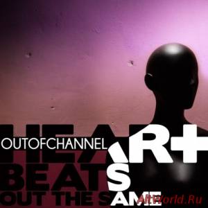 Скачать Outofchannel - Heart Beats Out The Same (2014)