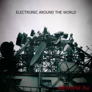 Скачать VA - Electronic Around The World (2014)