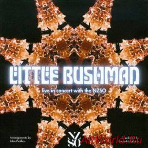 Скачать Little Bushman - Live In Concert With The NZSO (2009)
