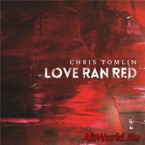 Скачать Chris Tomlin - Love Ran Red [Deluxe Edition] (2014)