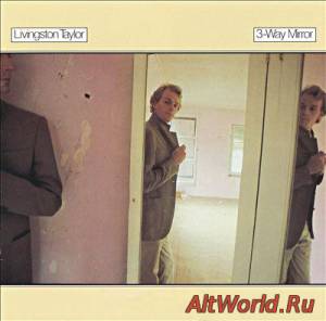 Скачать Livingston Taylor - 3-Way Mirror (1978) Lossless