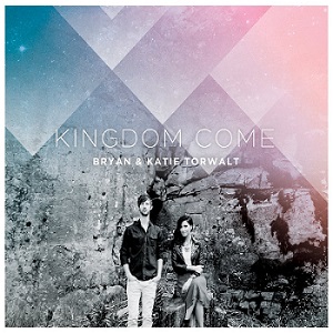 Скачать бесплатно Bryan & Katie Torwalt – Kingdom Come (2013)