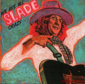 Скачать Slade - We Are All Crazy (Live) (1972) Mp3+Lossless