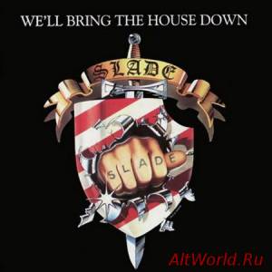 Скачать Slade - We'll Bring The House Down (1981) Mp3+Losless