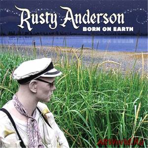 Скачать Rusty Anderson - Born On Earth (2010)