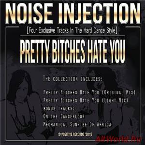 Скачать Noise Injection - Pretty Bitches Hate You (2015) [Single]