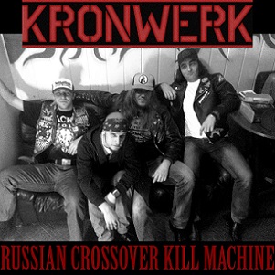 Скачать бесплатно Kronwerk - Russian Crossover Kill Machine [EP] (2013)