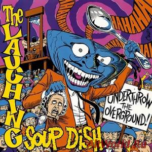 Скачать The Laughing Soup Dish - Underthrow The Overground (1990)