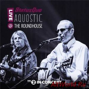 Скачать Status Quo - Aquostic! Live At The Roundhouse (2015)