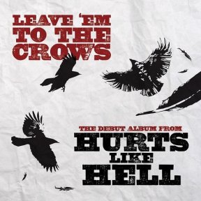 Скачать бесплатно Hurts Like Hell - Leave 'Em To The Crows (2013)