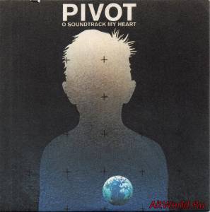Скачать Pivot ‎- O Soundtrack My Heart (2008)