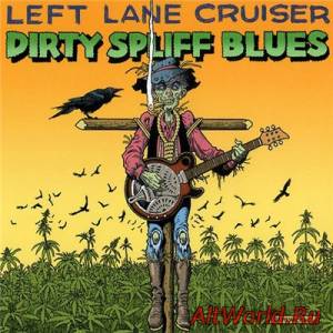 Скачать Left Lane Cruiser - Dirty Spliff Blues (2015)
