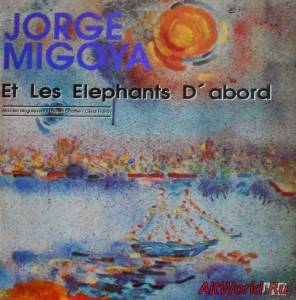 Скачать Jorge Migoya - Et Les Elephants d' Abord (1991)
