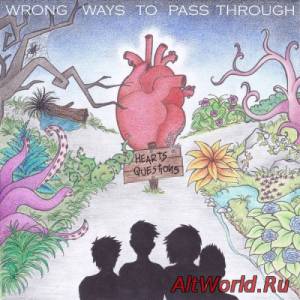 Скачать Wrong Ways To Pass Through - Heart's Questions (2015)