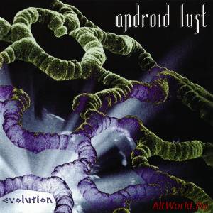 Скачать Android Lust - Evolution 1998 (Reissue 2009)