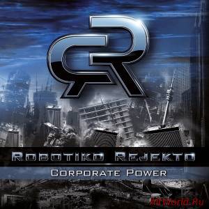 Скачать Robotiko Rejekto - Corporate Power (2012)