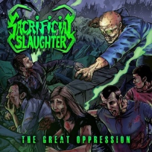 Скачать бесплатно Sacrificial Slaughter - The Great Oppression (2013)