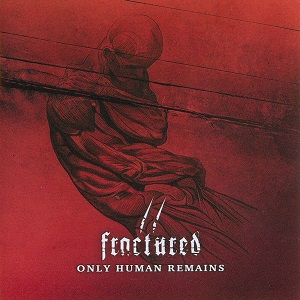 Скачать бесплатно Fractured - Only Human Remains (2005) lossless