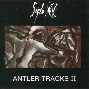 Скачать бесплатно Siglo XX - Antler Tracks II (1987)
