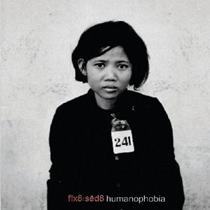 Скачать бесплатно Fix8 : Sed8 - Humanophobia (2006)