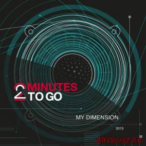 Скачать 2 Minutes To Go - My Dimension (2015)