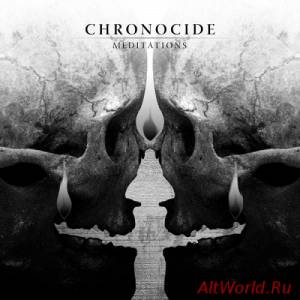 Скачать Chronocide - Meditations (2015)