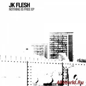 Скачать JK Flesh - Nothing Is Free (2015)