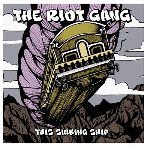 Скачать бесплатно The Riot Gang - This Sinking Ship (2013)