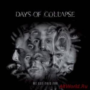Скачать Days Of Collapse - We Got This Far (2015)