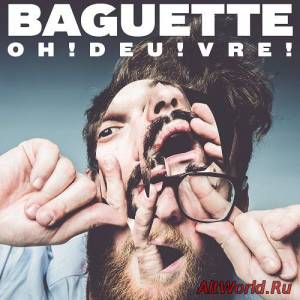 Скачать Baguette - Oh!Deu!Vre! (2015)