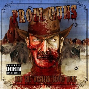 Скачать бесплатно Proll Guns - And The Western Blood Runs (2013)