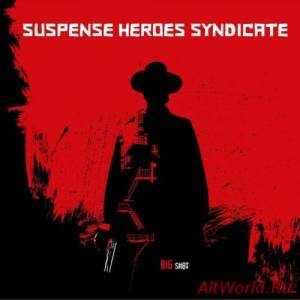Скачать Suspense Heroes Syndicate - Big Shot (2015)