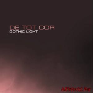 Скачать De_Tot_Cor - Gothic Light (2011) ﻿