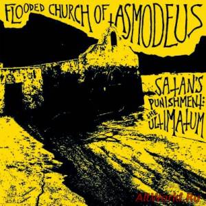 Скачать Flooded Church of Asmodeus - Satan's Punishment-The Ultimatum (2012)