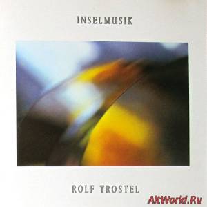 Скачать Rolf Trostel - Inselmusik 1981 (Reissue 1991)